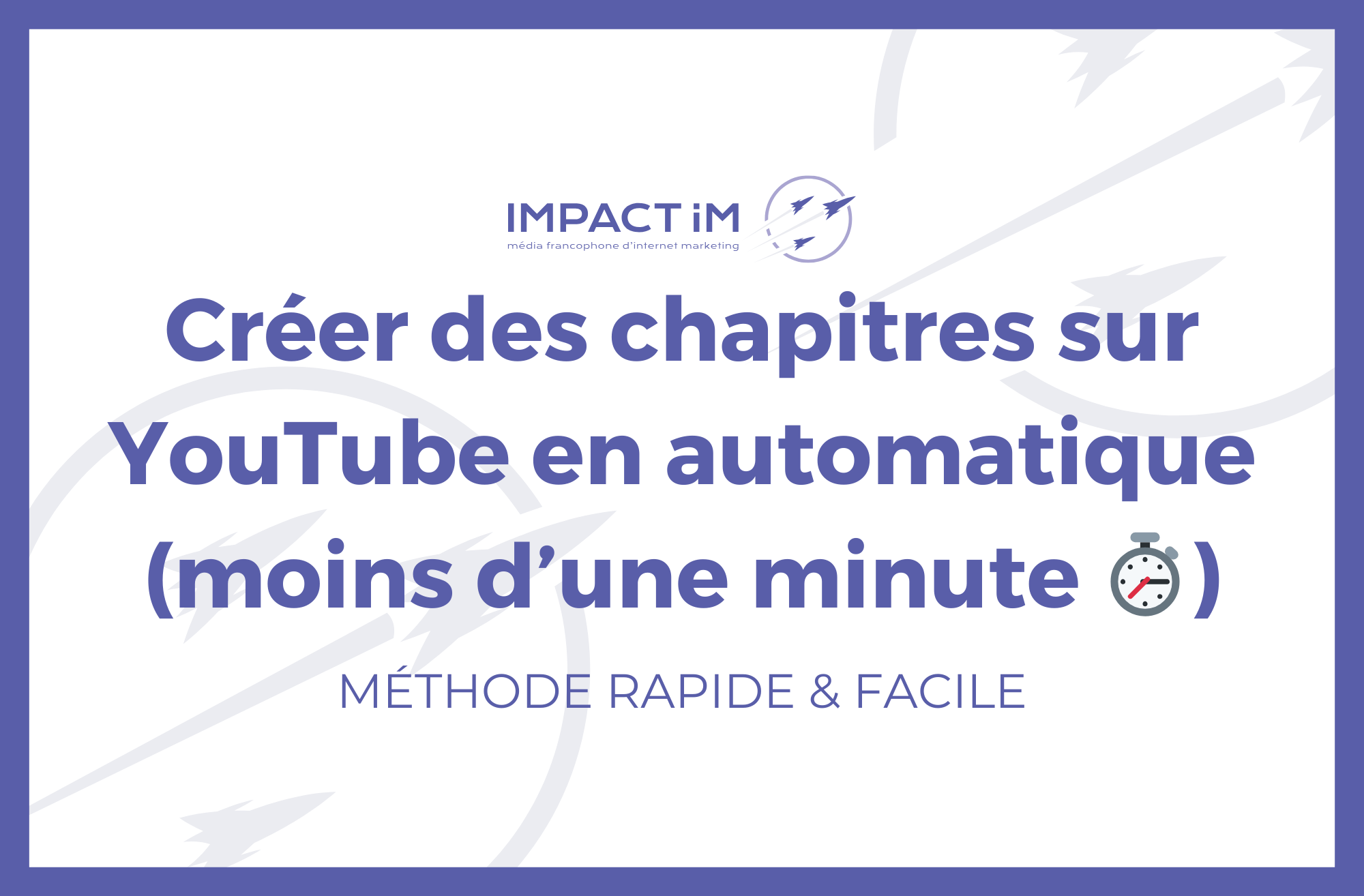 comment créer des chapitres ou sommaires sur youtube en automatique